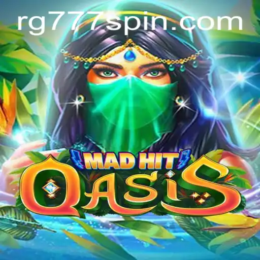 MadHitOasis: Exploring the Dynamic World of RG777
