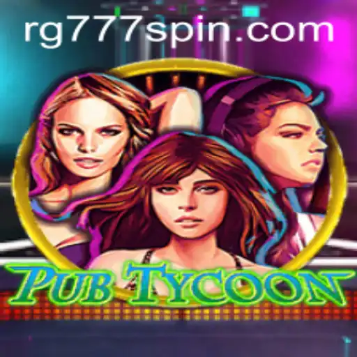 Discover the Exciting World of PubTycoon: A New Gaming Experience with RG777
